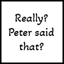 Peter said that?